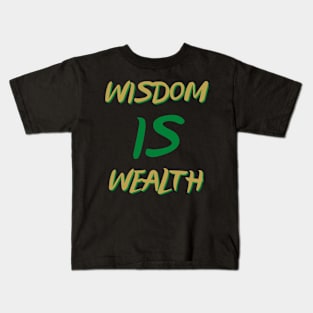 Wisdom Is Wealth Kids T-Shirt